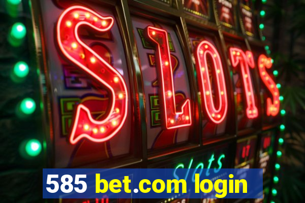 585 bet.com login